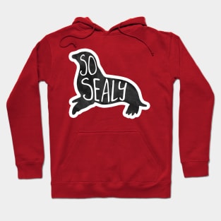 So SEALy - silly seal pun, funny quote Hoodie